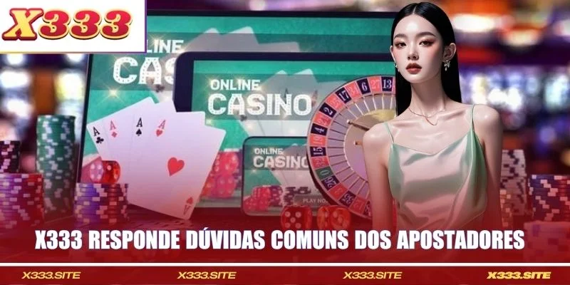 X333 responde dúvidas comuns dos apostadores